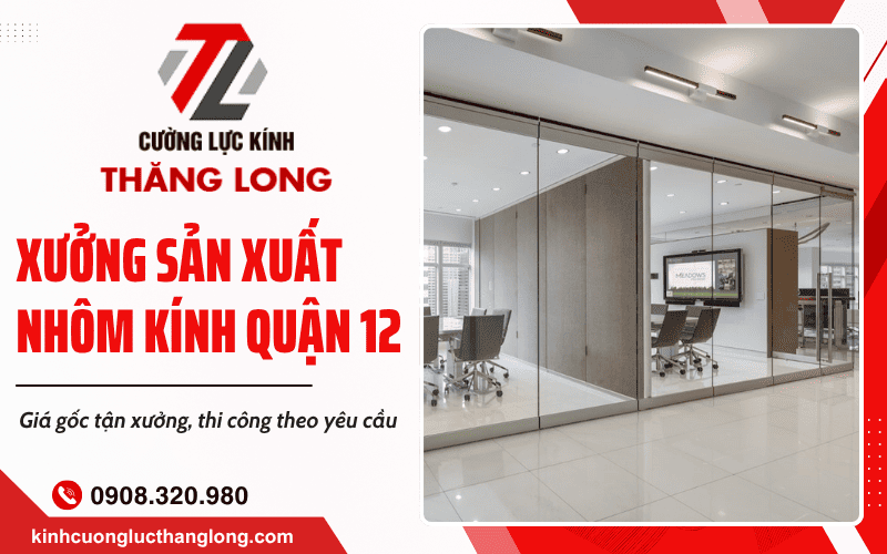 xưởng sản xuất nhôm kính quận 12